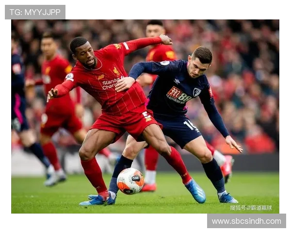 利物浦与伯恩茅斯精彩对决全场录像回放及精彩瞬间分析